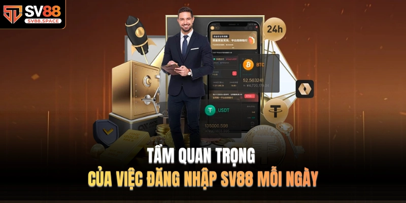 Tầm quan trọng của việc đăng nhập SV88 mỗi ngày